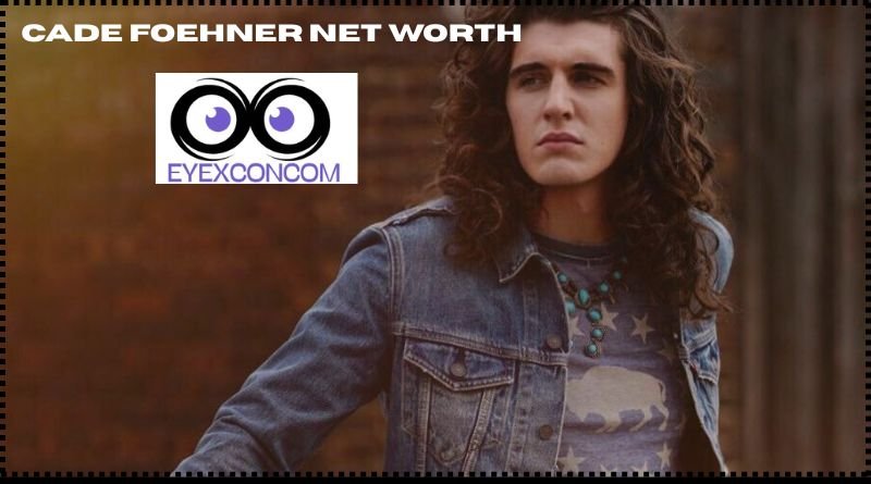 Cade Foehner Net Worth