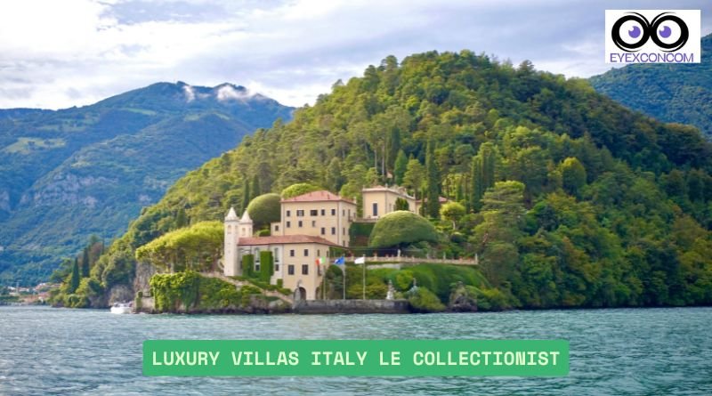Luxury Villas Italy Le Collectionist