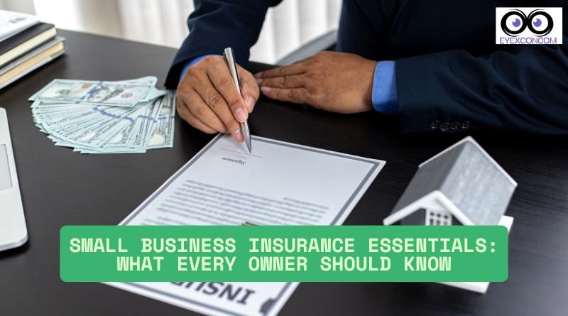Small Business Insurance Essentials: What Every Owner Should Know