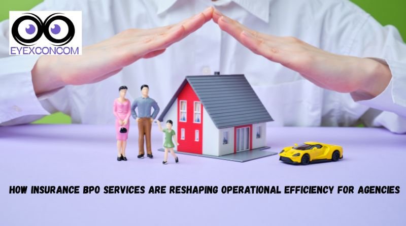 How Insurance BPO Services Are Reshaping Operational Efficiency for Agencies