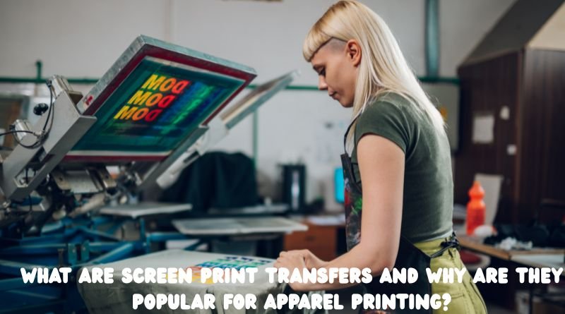 What Are Screen Print Transfers and Why Are They Popular for Apparel Printing?
