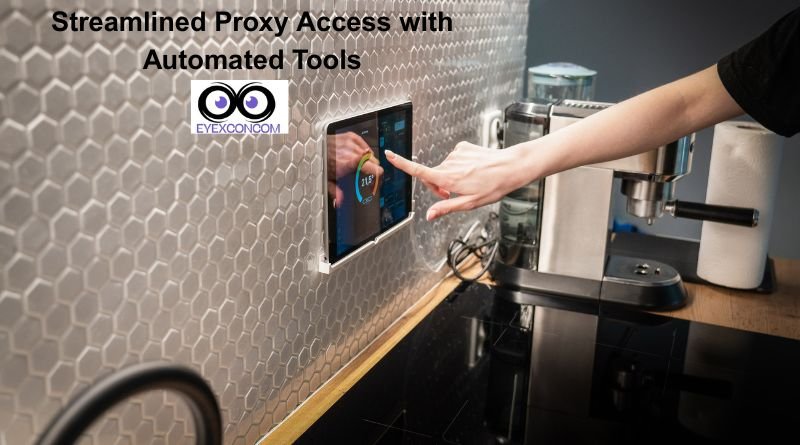 Streamlined Proxy Access with Automated Tools 