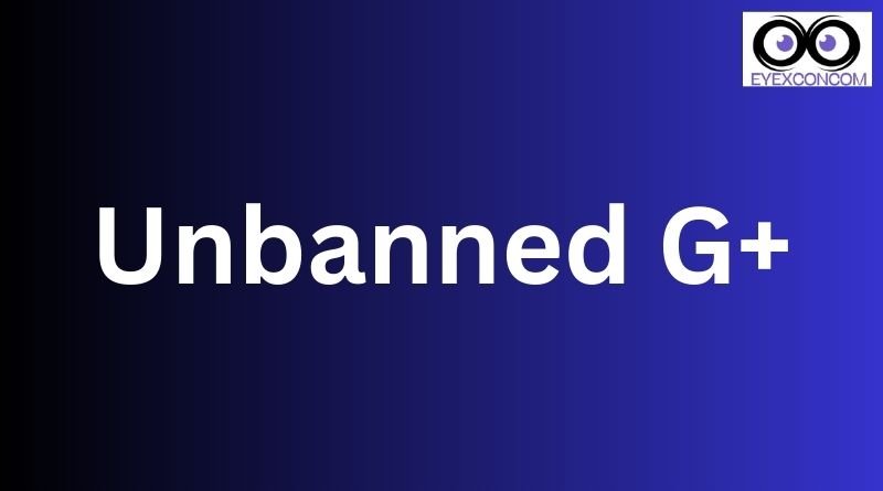 Unbanned G+